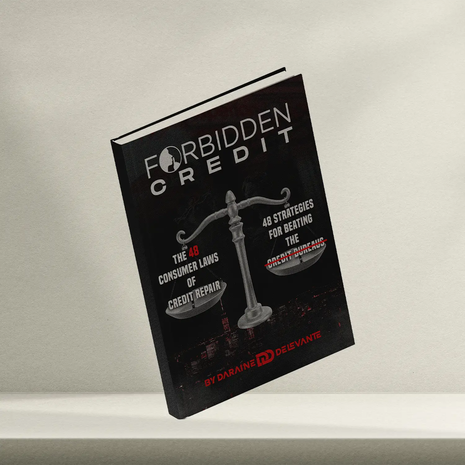 Forbidden Credit: The 48 Consumer Laws of Credit Repair - 48 Strategies for Beating the Credit Bureaus