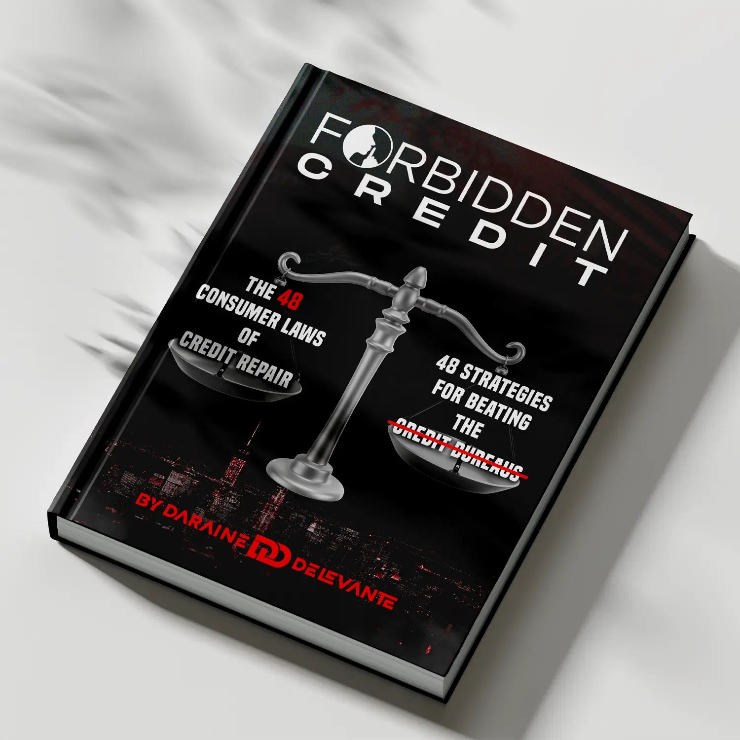 Forbidden Credit: The 48 Consumer Laws of Credit Repair - 48 Strategies for Beating the Credit Bureaus