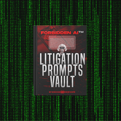Forbidden AI™ Litigation Prompts Vault